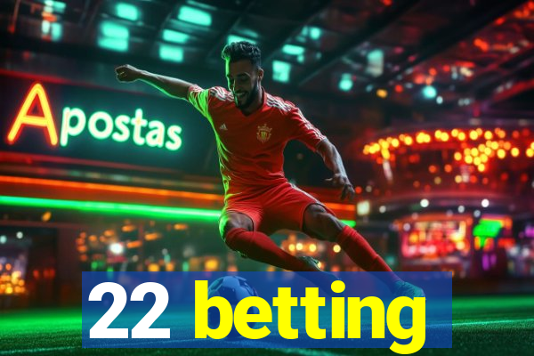 22 betting