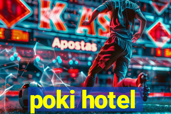 poki hotel