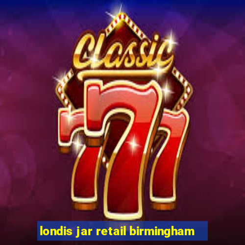 londis jar retail birmingham