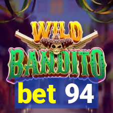 bet 94