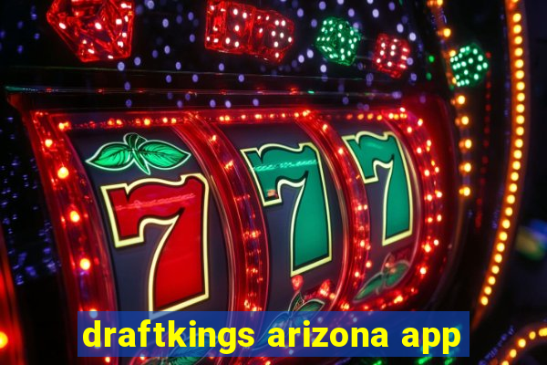 draftkings arizona app