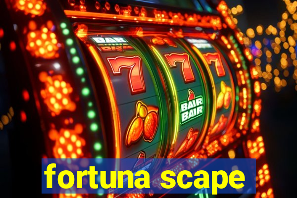 fortuna scape