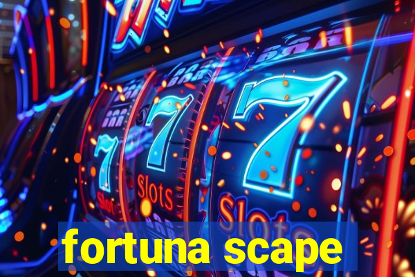 fortuna scape