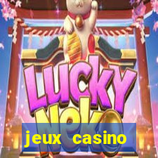 jeux casino gratuits machines a sous