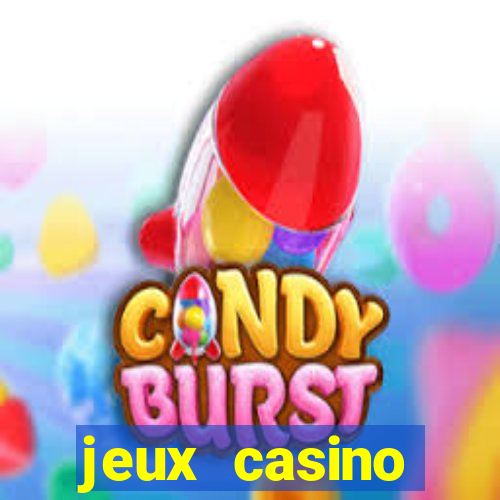 jeux casino gratuits machines a sous