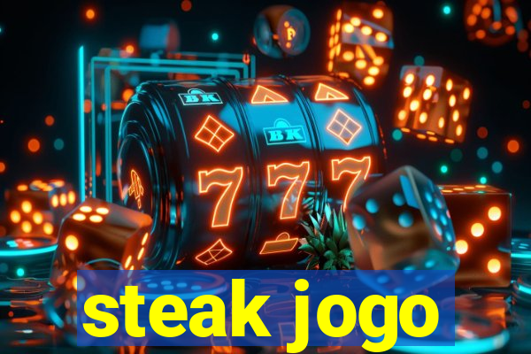 steak jogo