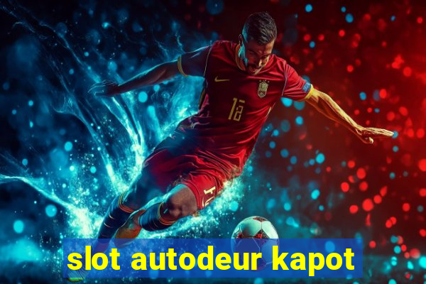 slot autodeur kapot