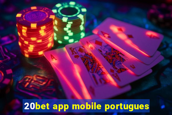 20bet app mobile portugues