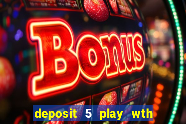 deposit 5 play wth 40 bingo