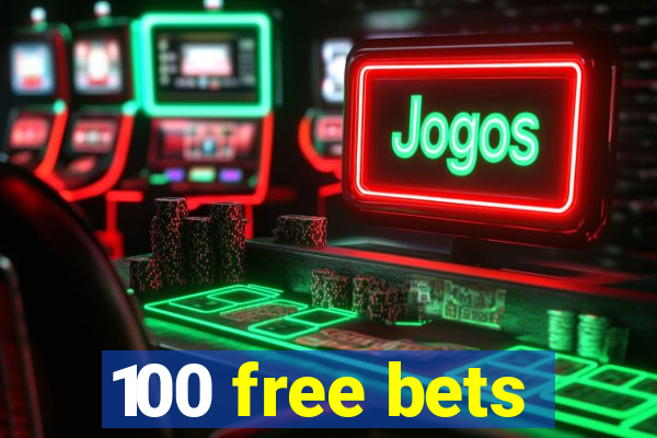 100 free bets