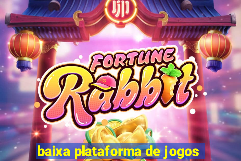 baixa plataforma de jogos