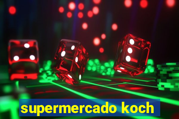 supermercado koch