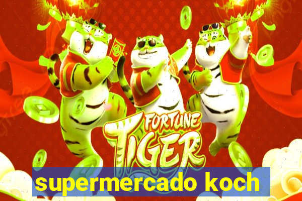 supermercado koch