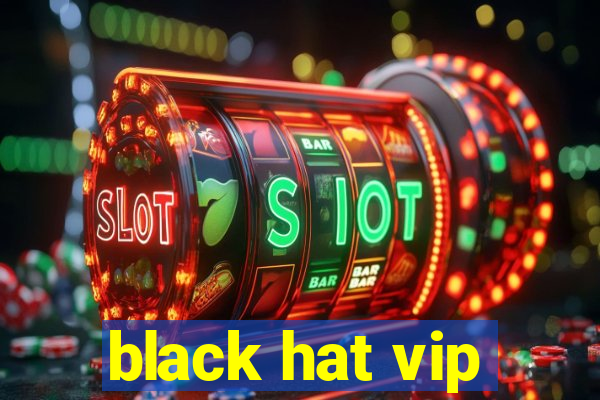 black hat vip