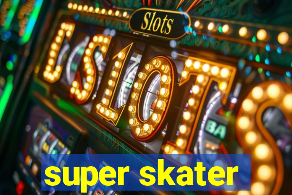 super skater