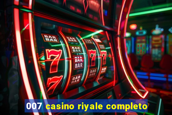 007 casino riyale completo