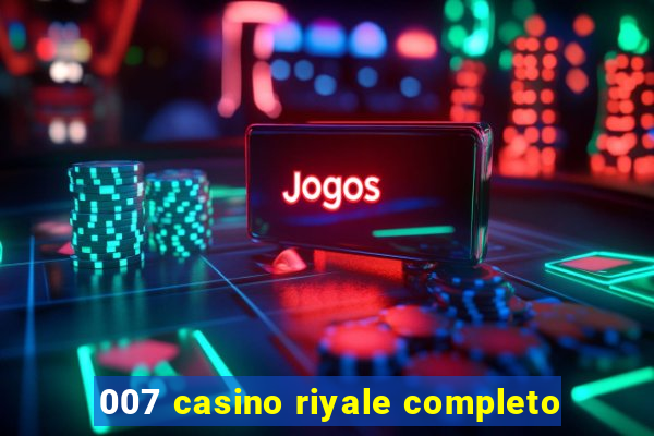 007 casino riyale completo