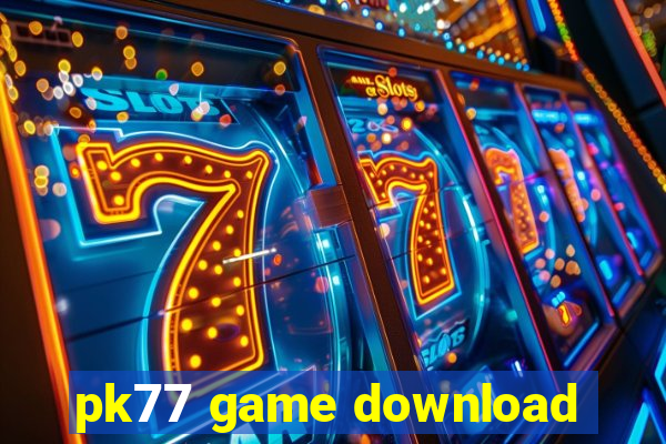 pk77 game download