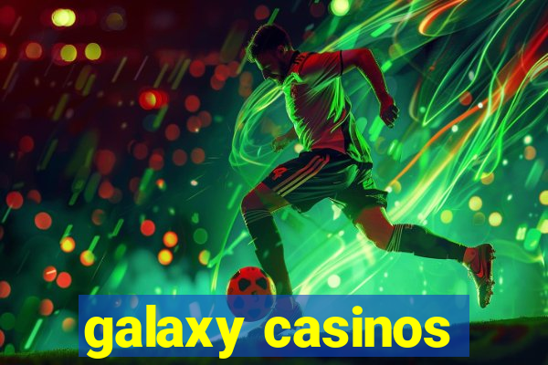 galaxy casinos