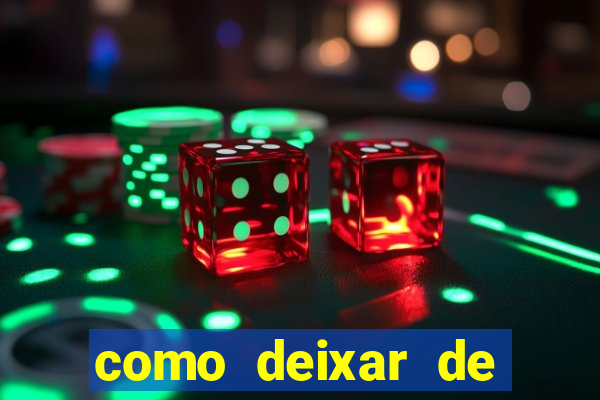 como deixar de jogar jogos de azar