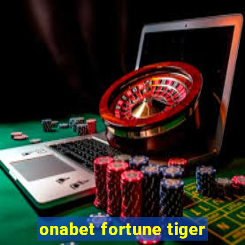 onabet fortune tiger