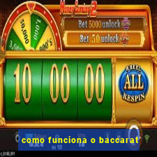 como funciona o baccarat