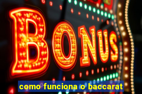 como funciona o baccarat