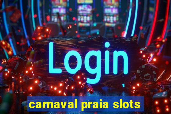 carnaval praia slots