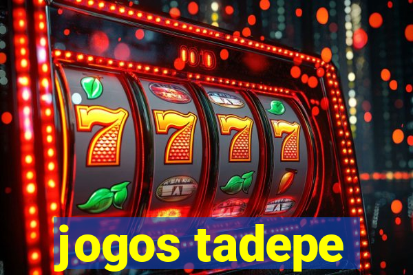 jogos tadepe