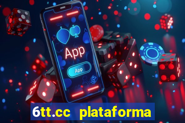 6tt.cc plataforma de jogos