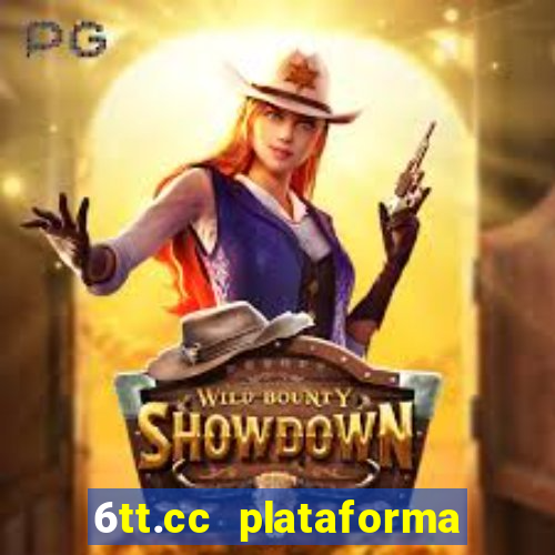 6tt.cc plataforma de jogos