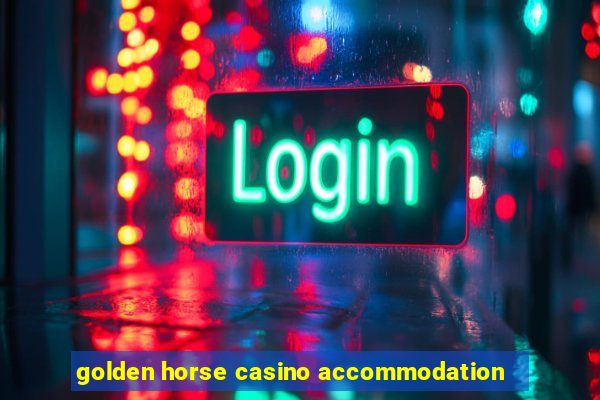 golden horse casino accommodation