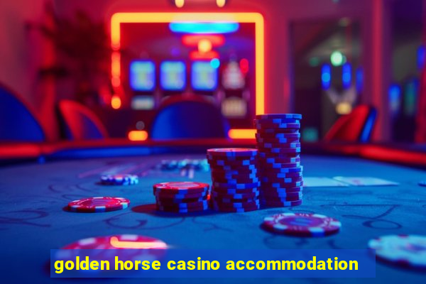 golden horse casino accommodation