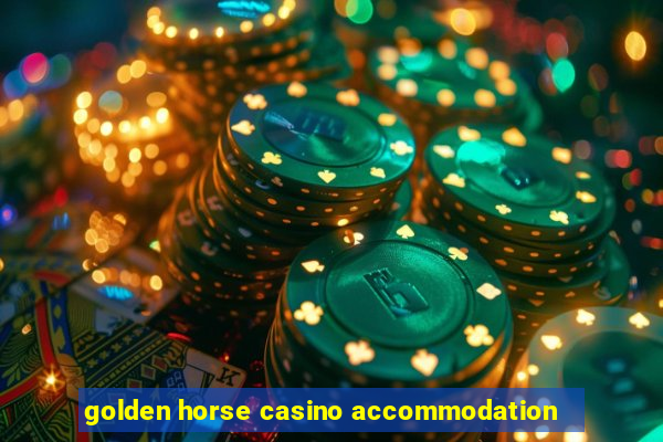 golden horse casino accommodation