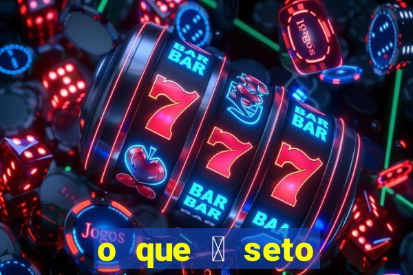 o que 茅 seto altos par芒metros