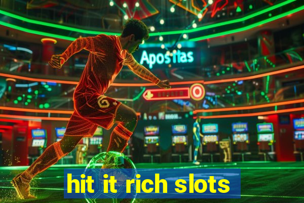 hit it rich slots