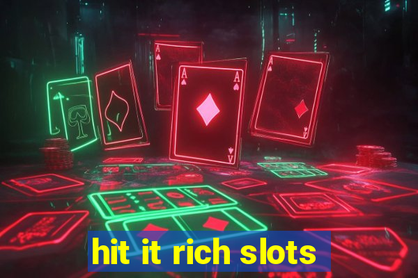 hit it rich slots