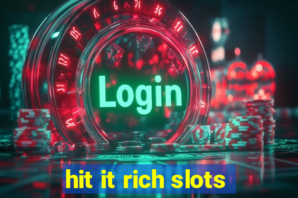 hit it rich slots