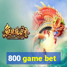 800 game bet