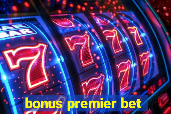 bonus premier bet