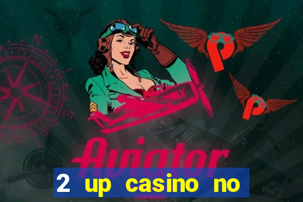 2 up casino no deposit codes