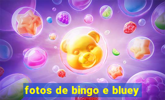 fotos de bingo e bluey