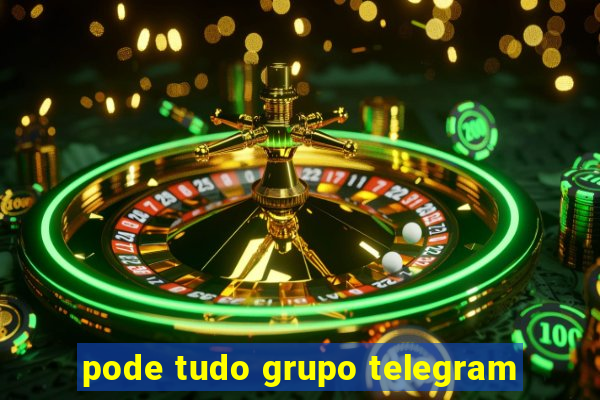 pode tudo grupo telegram