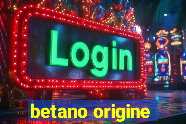 betano origine