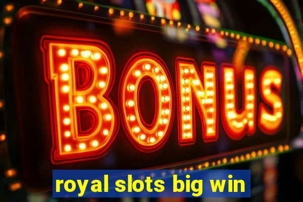 royal slots big win