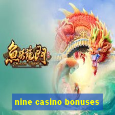 nine casino bonuses