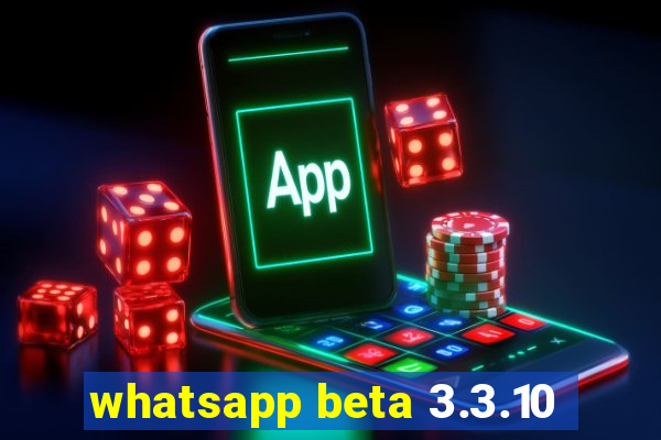 whatsapp beta 3.3.10