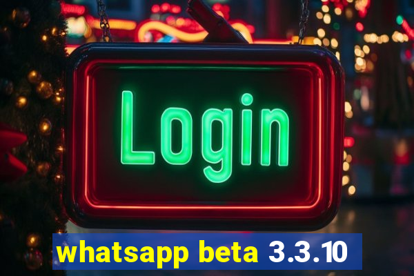 whatsapp beta 3.3.10