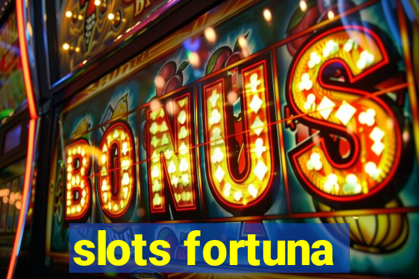 slots fortuna