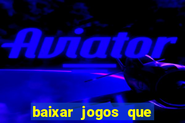 baixar jogos que dá dinheiro